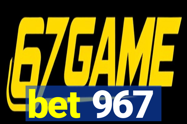 bet 967